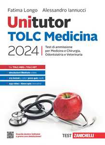 Libro Unitutor TOLC Medicina 2024. Test di ammissione per Medicina e Chirurgia, Odontoiatria e Veterinaria. Con e-book Fatima Longo Alessandro Iannucci