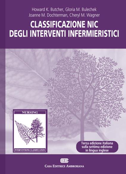 Classificazione NIC degli interventi infermieristici - Joanne McCloskey Dochterman,Howard K. Butcher,Gloria M. Bulechek - copertina