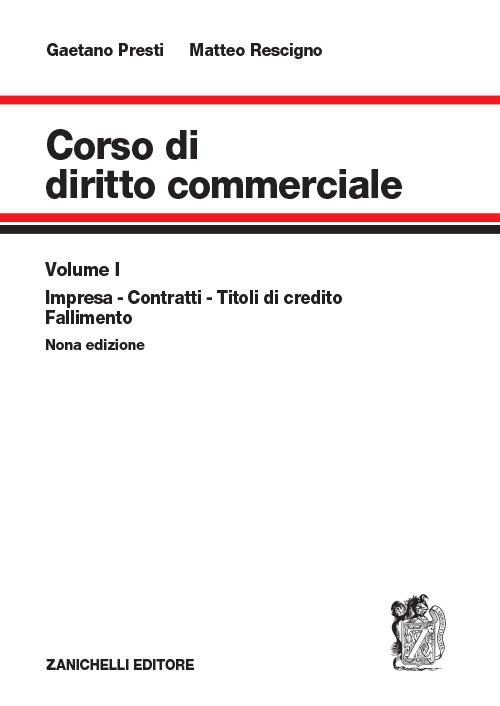 Corso di diritto commerciale. Nuova ediz. Con espansione online. Vol. 1: Impresa, contratti, titoli di credito, fallimento. - Gaetano Presti,Matteo Rescigno - copertina