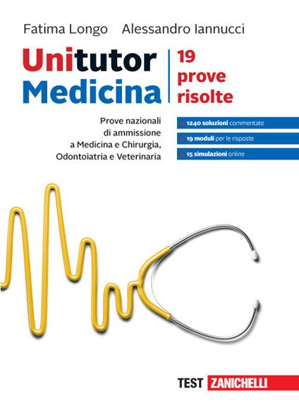 Unitutor Medicina. Prove nazionali di ammissione per Medicina e chirurgia, Odontoiatria e Veterinaria. 19 prove risolte. Con Contenuto digitale per accesso on line: aggiornamento online - Fatima Longo,Alessandro Iannucci - copertina