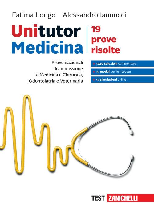 Unitutor Medicina. Prove nazionali di ammissione per Medicina e chirurgia, Odontoiatria e Veterinaria. 19 prove risolte. Con Contenuto digitale per accesso on line: aggiornamento online - Fatima Longo,Alessandro Iannucci - copertina