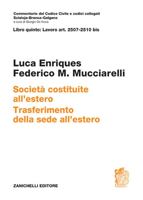 ART. 2507-2510 bis. Società costituite all'estero. Trasferimento della sede all'estero - Luca Enriques,Federico Maria Mucciarelli - copertina