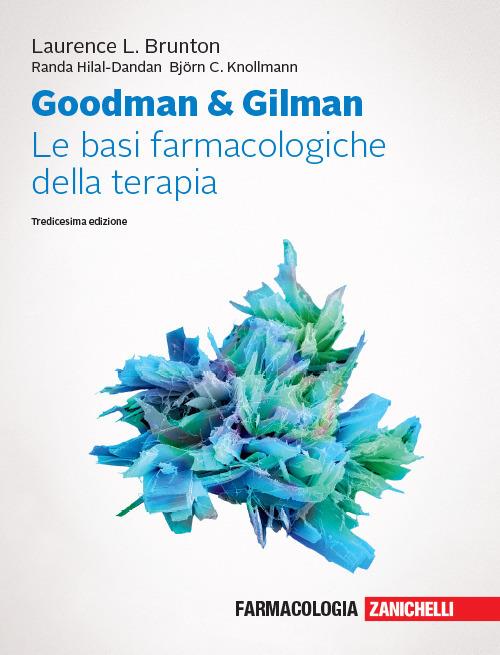 Goodman & Gilman. Le basi farmacologiche della terapia. Con espansione online - Laurence L. Brunton,Randa Hilal-Dandan,Bjorn C. Knollmann - copertina
