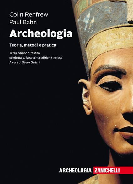 Archeologia. Teoria, metodi e pratica. Con e-book - Colin Renfrew,Paul Bahn - copertina