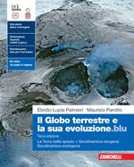 Il globo terrestre e la sua evoluzione.blu. La Terra nello spazio. Geodinamica esogena. Geodinamica endogena. Con Contenuto digitale (fornito elettronicamente)