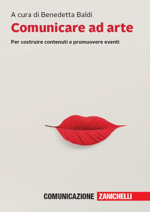 Comunicare ad arte. Per costruire contenuti e promuovere eventi. Con e-book - copertina