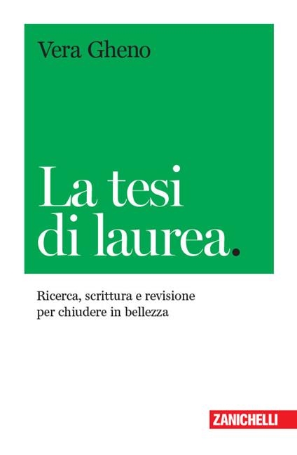 La tesi di laurea. Ricerca, scrittura e revisione per chiudere in bellezza - Vera Gheno - copertina