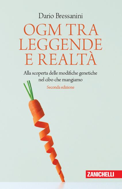 OGM tra leggende e realtà. Alla scoperta delle modifiche genetiche nel cibo che mangiamo - Dario Bressanini - copertina