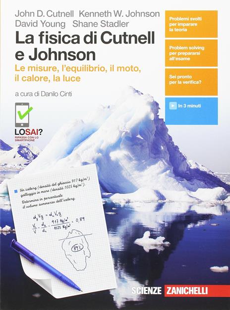  fisica di Cutnell e Johnson. Le misure, l'equilibrio il moto, il calore, la luce. Per le Scuole superiori