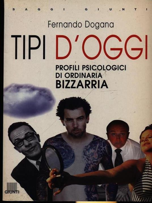 Tipi d'oggi. Profili psicologici di ordinaria bizzarria - Fernando Dogana - 3