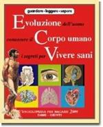 Evoluzione dell'uomo, conoscere il corpo umano, i segreti per vivere sani