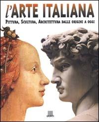 L' arte italiana. Pittura, scultura, architettura dalle origini a oggi. Ediz. illustrata - Gloria Fossi,Mattia Reiche,Marco Bussagli - copertina