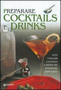 Preparare cocktails e drinks. Cocktails, short e long drinks, hot drinks e soft drinks - copertina