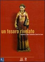 Un tesoro rivelato. Capolavori della collezione Carlo De Carlo. Catalogo della mostra (Firenze)