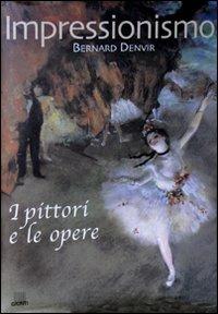 Impressionismo. I pittori e le opere - Bernard Denvir - copertina