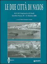 Le due città di Naxos. Atti del Seminario di studi (Giardini Naxos, 29-31 ottobre 2000)
