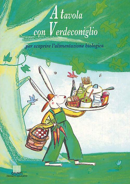 A tavola con Verdeconiglio. Per scoprire l'alimentazione biologica - Luca Novelli - copertina