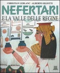 Nefertari e la valle delle Regine - Christian Leblanc,Alberto Siliotti - copertina