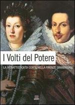 I volti del potere. La ritrattistica di corte nella Firenze granducale