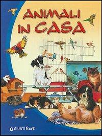 Animali in casa - Giusi Quarenghi,Tullia Colombo - copertina