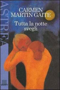 Tutta la notte svegli - Carmen Martín Gaite - copertina