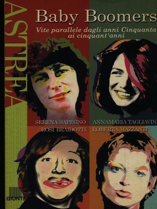 Baby Boomers. Vite parallele dagli anni Cinquanta ai cinquant'anni - Rosi Braidotti,Roberta Mazzanti,Serena Sapegno - copertina