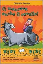 Ci mancava anche il cavallo!