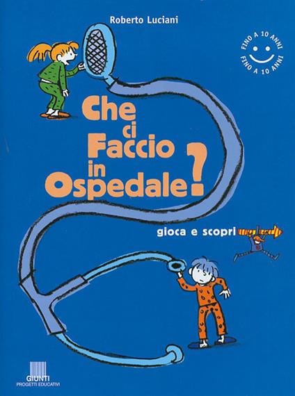 Che ci faccio in ospedale? - Roberto Luciani - copertina