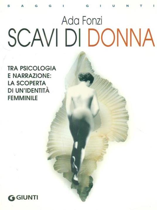 Scavi di donna. Tra psicologia e narrazione: la scoperta di un'identità femminile - Ada Fonzi - 4