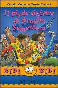 Il piede sinistro di Arnulfo Sementera - Claudio Comini,Orazio Minneci - copertina