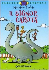 Il signor Carota. Ediz. illustrata - Massimo Indrio - copertina