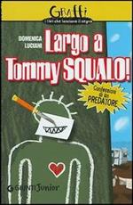 Largo a Tommy Squalo. Confessioni di un predatore