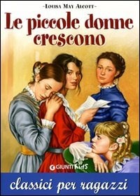 Piccole Donne Crescono - Alcott Louisa May; Mazzoli Elisa