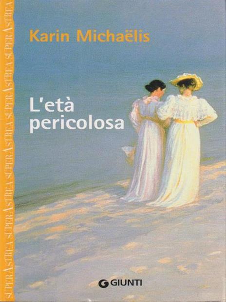 L'età pericolosa - Karin Michaëlis - 2