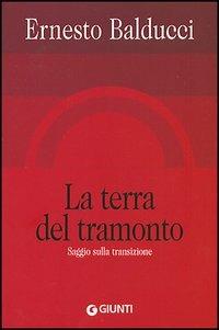 La terra del tramonto. Saggio sulla transizione - Ernesto Balducci - copertina