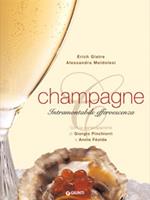 Champagne. Intramontabile effervescenza. Ediz. illustrata