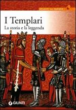 I templari. La storia e la leggenda