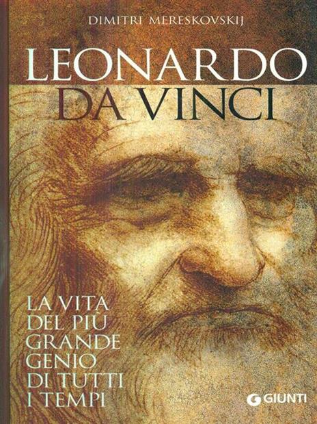 Leonardo da Vinci. La vita del più grande genio di tutti i tempi - Dimitri Mereskovskij - 3