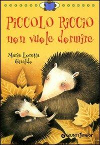 Piccolo Riccio non vuole dormire. Ediz. illustrata - Maria Loretta Giraldo - copertina