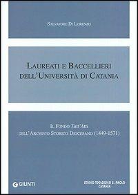 Laureati e baccellieri dell'Università di Catania. Il Fondo «Tutt'Atti» dell'Archivio storico diocesano (1449-1571) - Salvatore Di Lorenzo - copertina