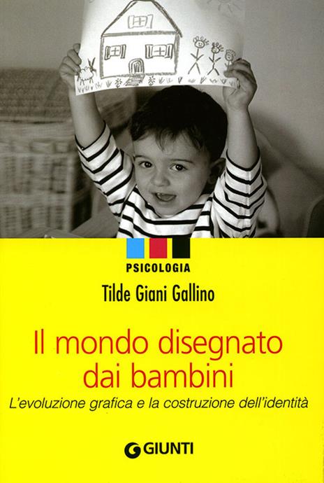 Il mondo disegnato dai bambini. L'evoluzione grafica e la costruzione dell'identità - Tilde Giani Gallino - copertina