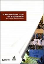 La formazione vale un patrimonio. Beni culturali, saperi, occupazione