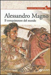 Alessandro Magno. Il conquistatore del mondo - copertina