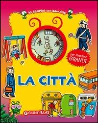 La città. Ediz. illustrata - Mariagrazia Bertarini - copertina