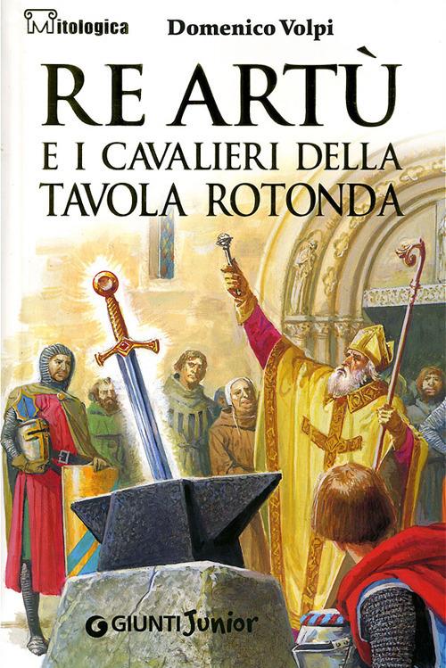 Re Artù e i cavalieri della Tavola rotonda - Domenico Volpi - copertina