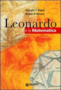 Leonardo e la matematica - Giorgio T. Bagni,Bruno D'Amore - copertina