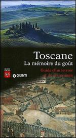 Toscane. La mémoire du goût. Guide d'un terroir et de ses saveurs