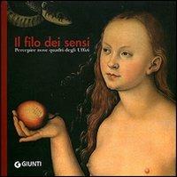 Il filo dei sensi. Percepire nove quadri degli Uffizi - Iacopo Cassigoli - copertina