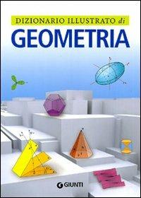 Dizionario illustrato di geometria. Ediz. illustrata - copertina
