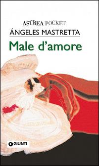 Male d'amore - Ángeles Mastretta - copertina